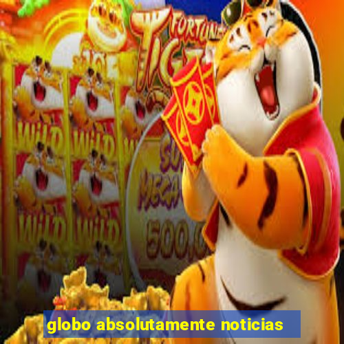 globo absolutamente noticias